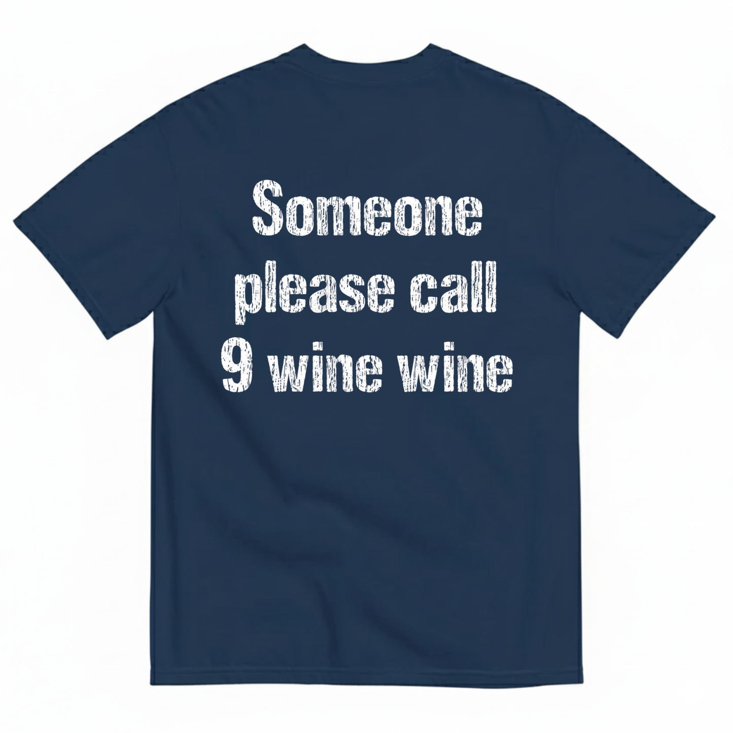 SOMEONE PLEASE CALL 9 WINE WINE T-SHIRT (BACK PRINT)