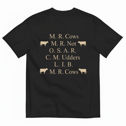 M. R. COWS, M. R. NOT, O. S. A. R., C. M. UDDERS, L. I. B., M. R. COWS T-SHIRT (BACK PRINT)