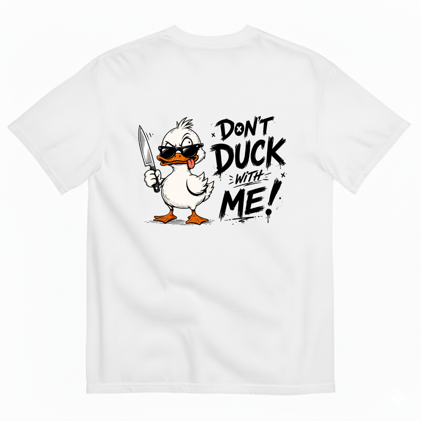 DON'T DUCK WITH ME T-SHIRT (BACK PRINT)