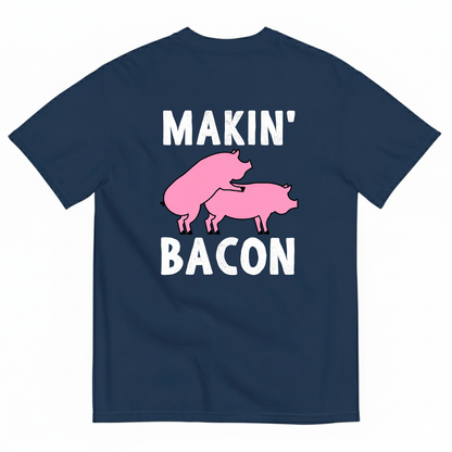 MAKIN’ BACON T-SHIRT (BACK PRINT)