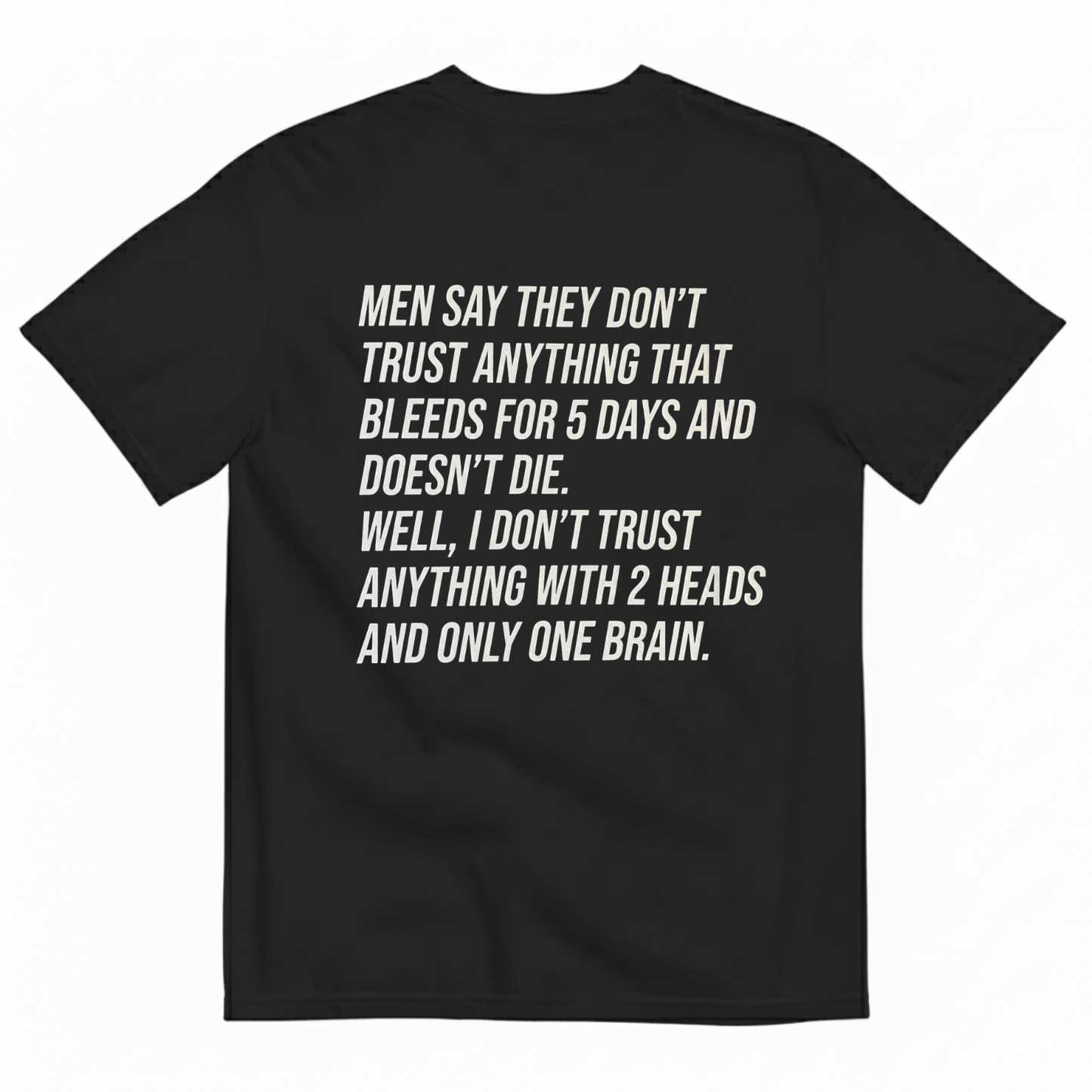 MEN SAY THEY DON'T TRUST ANYTHING T-SHIRT (BACK PRINT)
