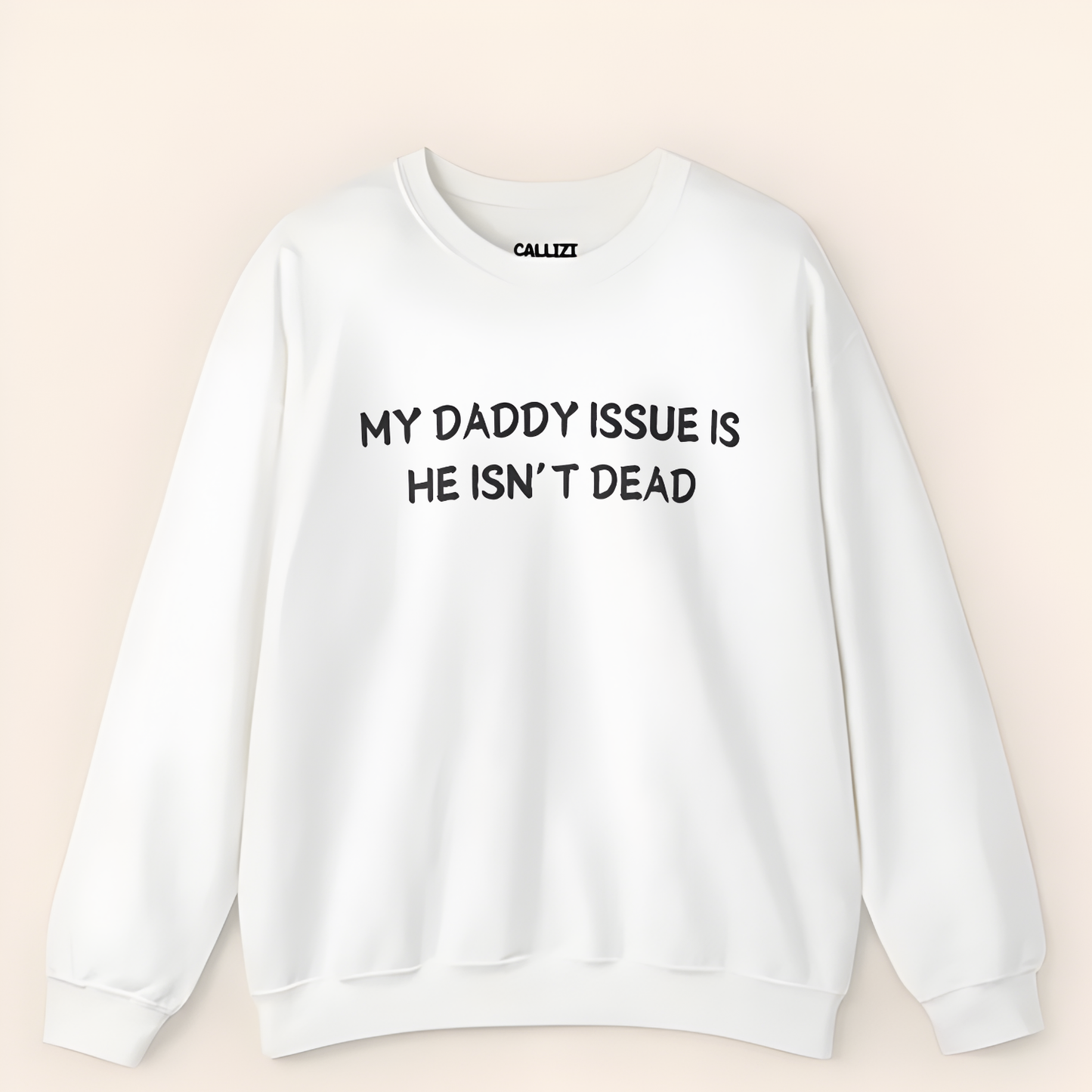 “My Daddy Issue Is He Isn't Dead” Dark Humor Crewneck