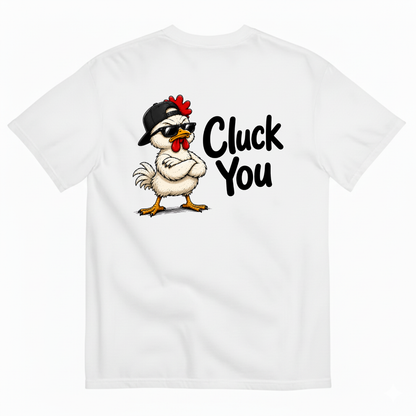CLUCK YOU T-SHIRT (BACK PRINT)