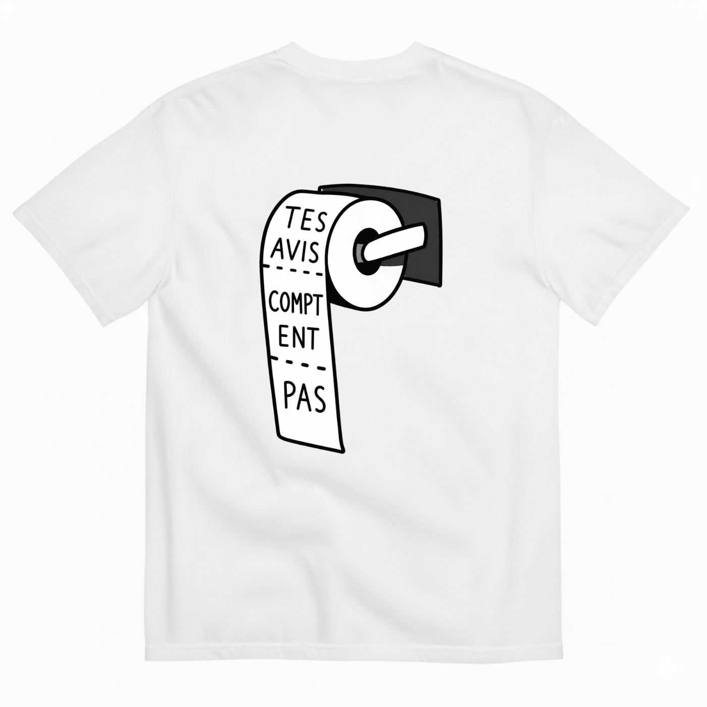 TES AVIS COMPTENT PAS T-SHIRT (BACK PRINT)