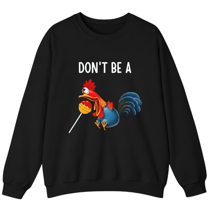 Don't Be A ... Sweatshirt