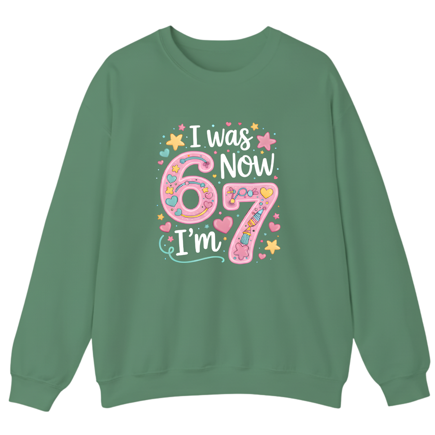 I was 6 Now I'm 7 Sweatshirt