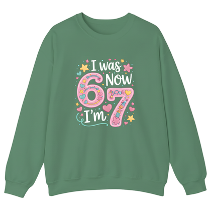 I was 6 Now I'm 7 Sweatshirt