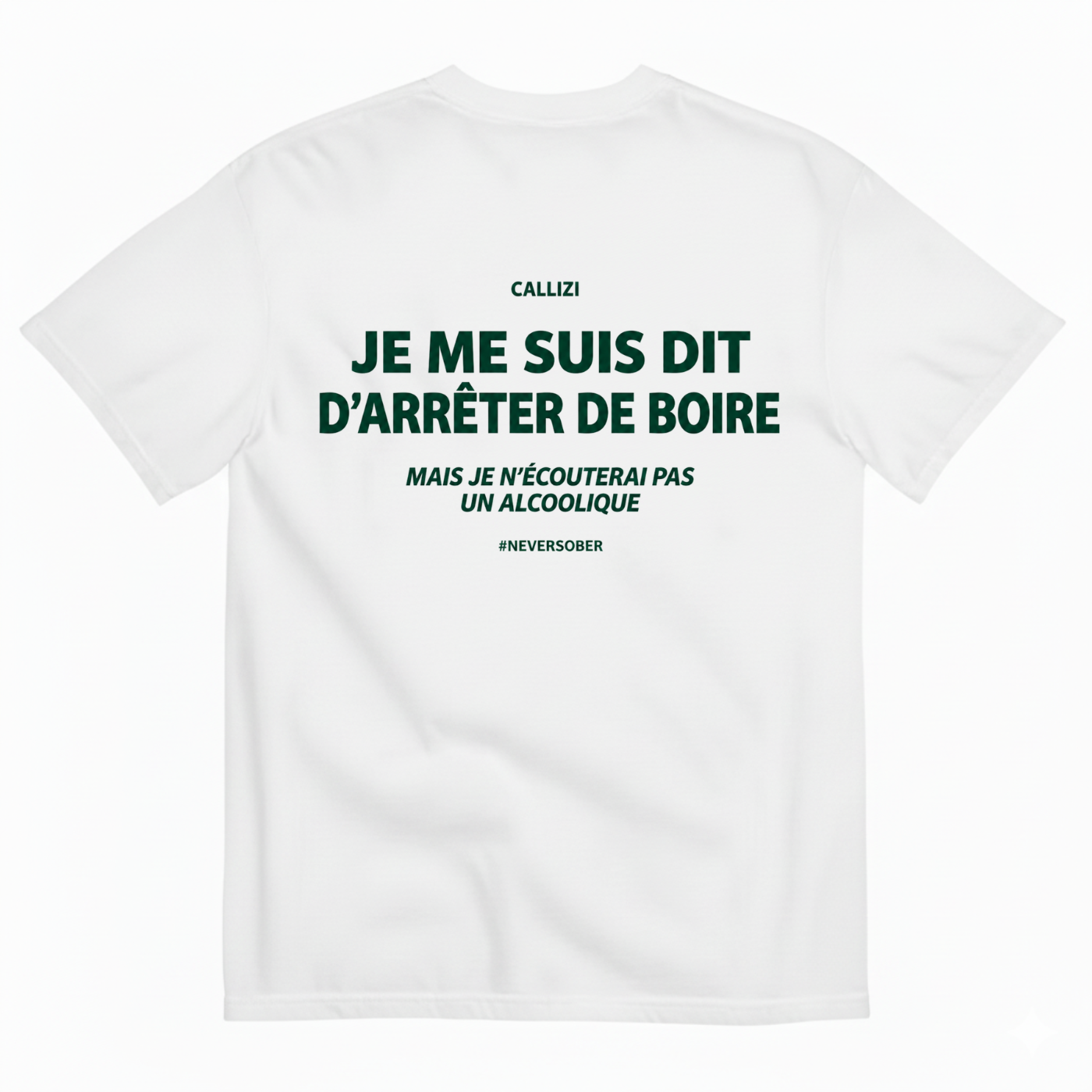 JE ME SUIS DIT D’ARRÊTER DE BOIRE T-SHIRT (BACK PRINT)