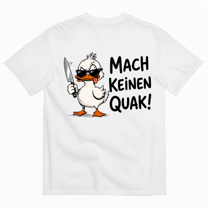 MACH KEINEN QUAK! T-SHIRT (BACK PRINT)