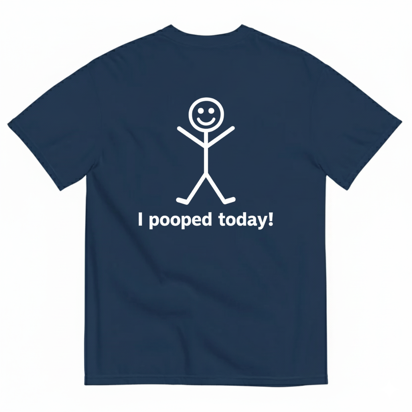 I POOPED TODAY! T-SHIRT (BACK PRINT)