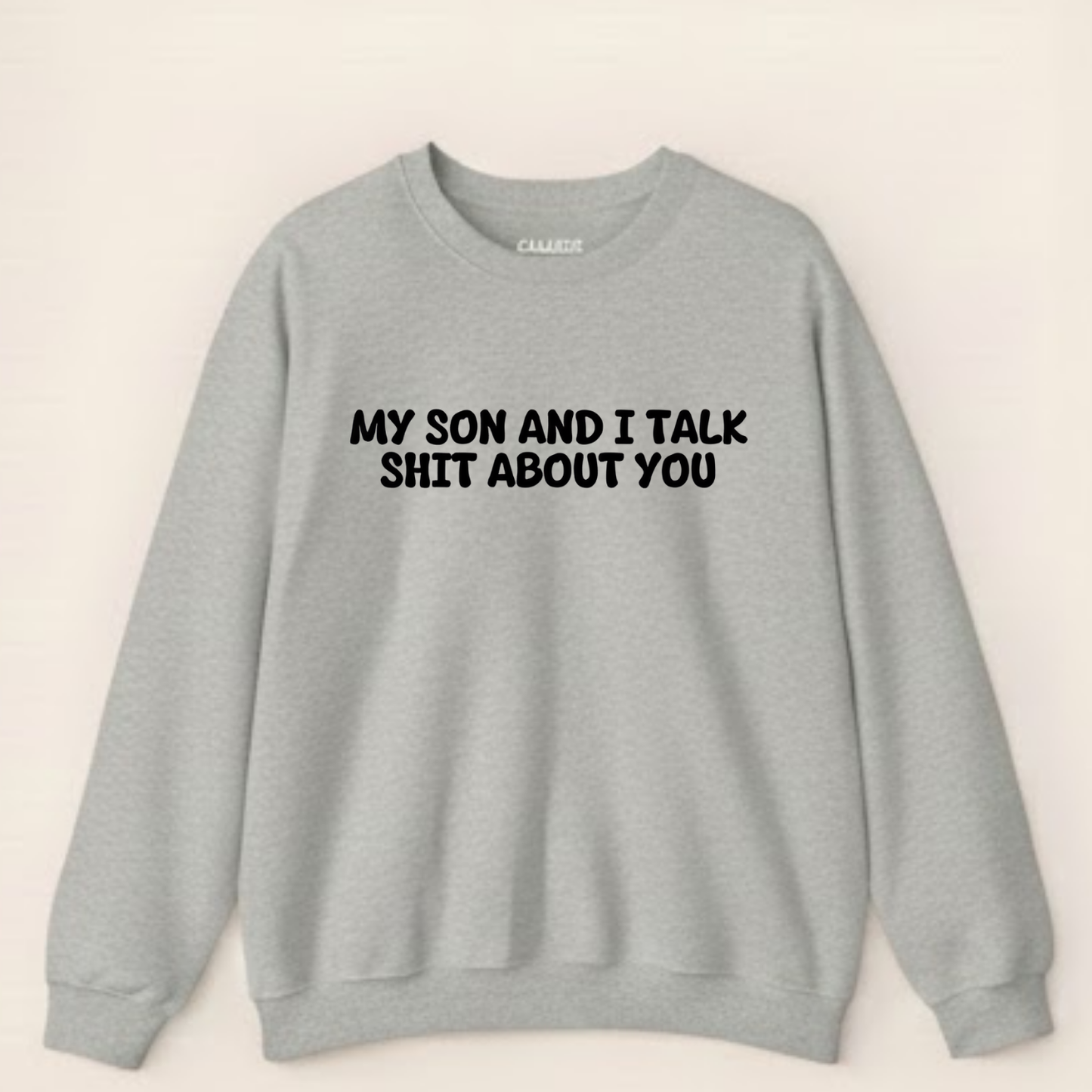 My Son and I Talk Smack About You Sweatshirt
