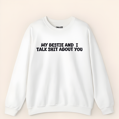 “My Bestie And I Talk Shit” Funny Friendship Sweatshirt
