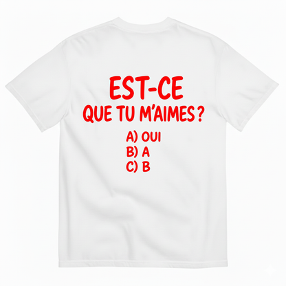 EST-CE QUE TU M’AIMES? T-SHIRT (BACK PRINT)