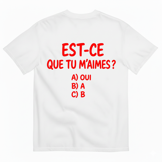 EST-CE QUE TU M’AIMES? T-SHIRT (BACK PRINT)