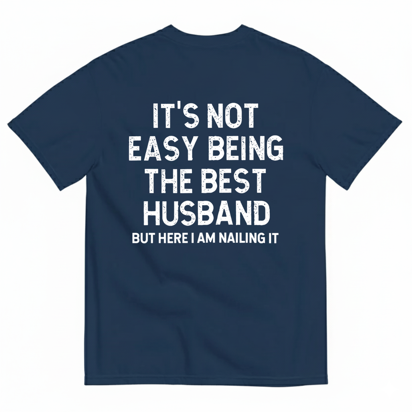 IT'S NOT EASY BEING THE BEST HUSBAND T-SHIRT (BACK PRINT)