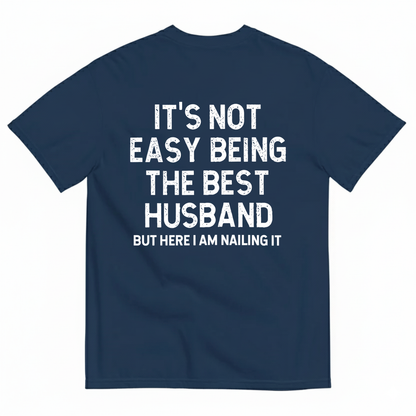 IT'S NOT EASY BEING THE BEST HUSBAND T-SHIRT (BACK PRINT)