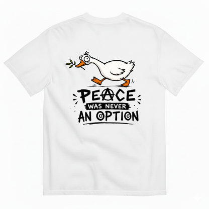 PEACE WAS NEVER AN OPTION T-SHIRT (BACK PRINT)