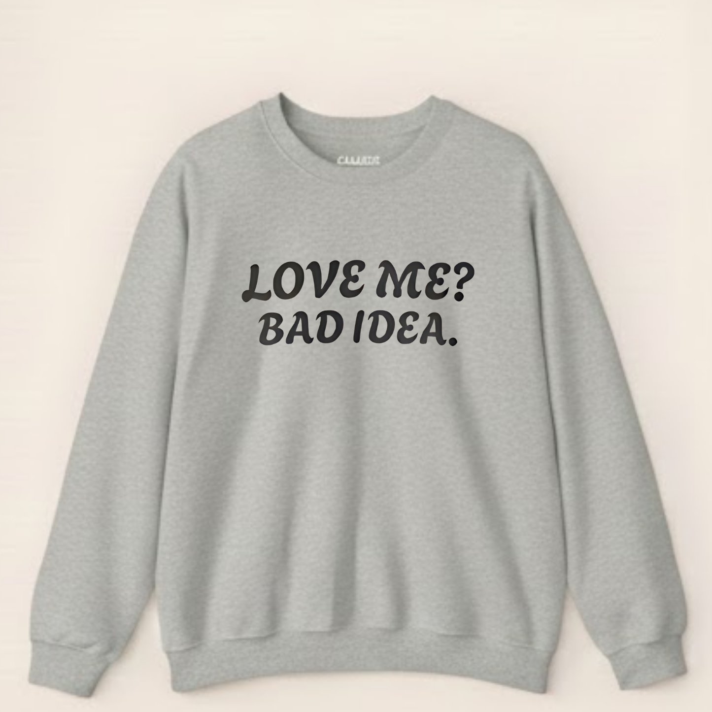 Sarcastic Love Quote Sweatshirt: "Bad Idea" Slogan