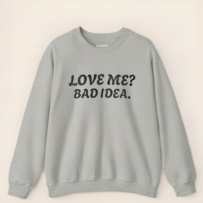 Sarcastic Love Quote Sweatshirt: "Bad Idea" Slogan