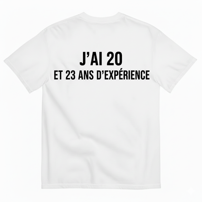 J’AI 20 ET 23 ANS D’EXPÉRIENCE T-SHIRT (BACK PRINT)