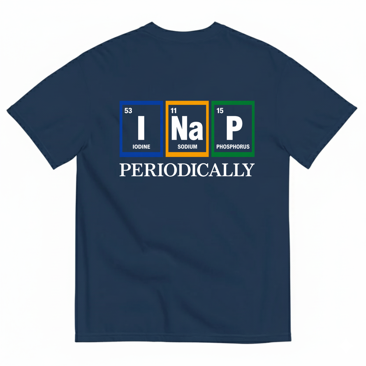 I NAP PERIODICALLY T-SHIRT (BACK PRINT)
