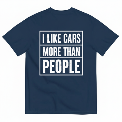 I LIKE CARS MORE THAN PEOPLE T-SHIRT (BACK PRINT)