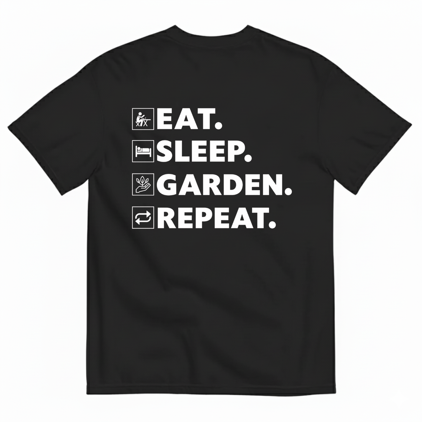 EAT SLEEP GARDEN REPEAT T-SHIRT (BACK PRINT)