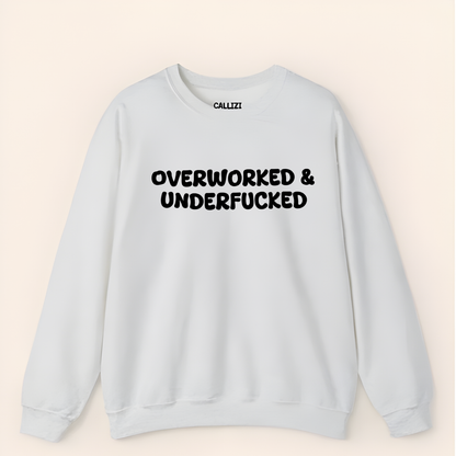 “Overworked & Underfucked” Funny Adult Humor Sweatshirt