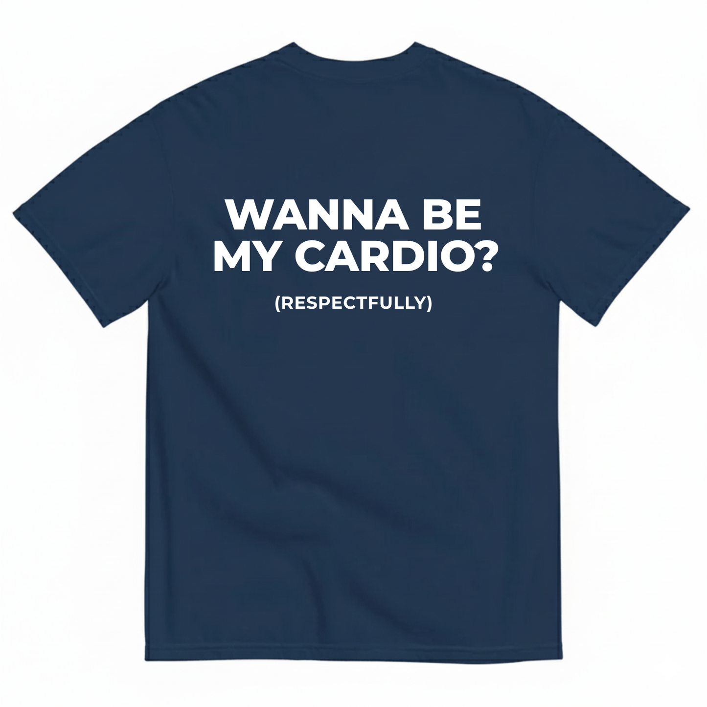 WANNA BE MY CARDIO? (RESPECTFULLY) T-SHIRT