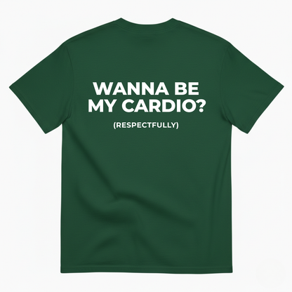 WANNA BE MY CARDIO? (RESPECTFULLY) T-SHIRT