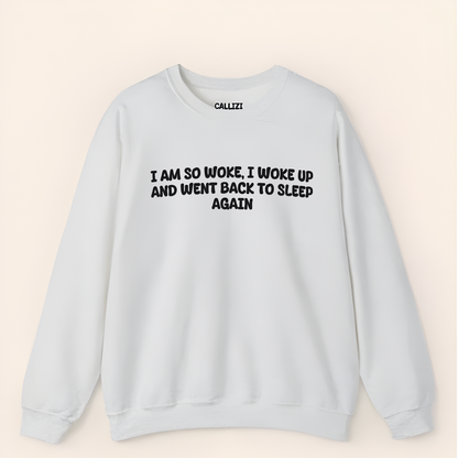 “So Woke I Went Back To Sleep” Funny Tired Sweatshirt