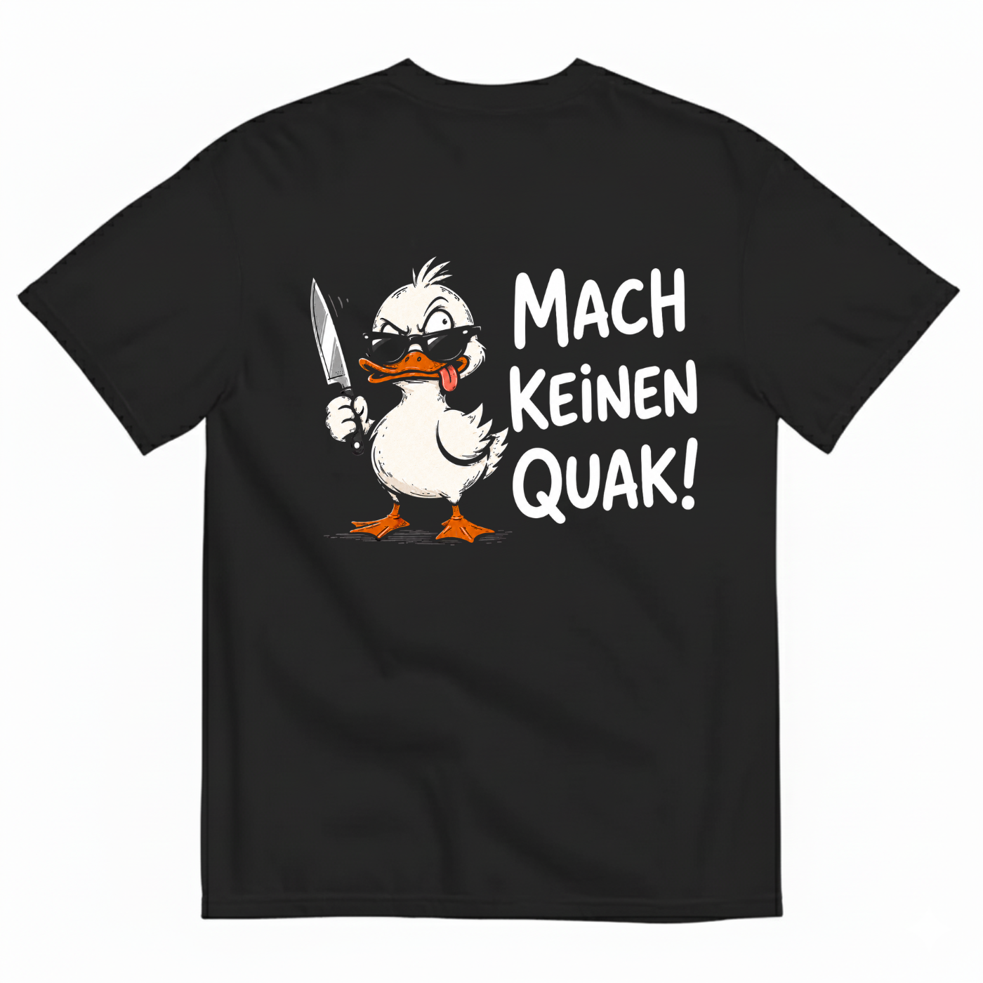 MACH KEINEN QUAK! T-SHIRT (BACK PRINT)