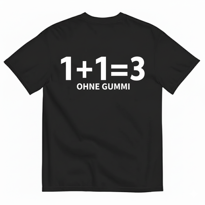 1+1=3 OHNE GUMMI T-SHIRT (BACK PRINT)
