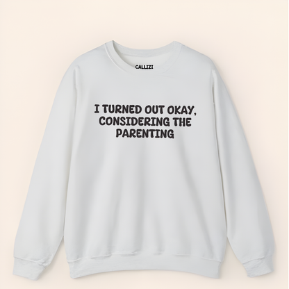 Turned Out Okay Sweatshirt