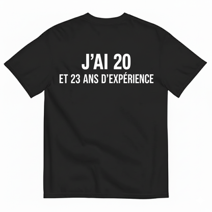 J’AI 20 ET 23 ANS D’EXPÉRIENCE T-SHIRT (BACK PRINT)