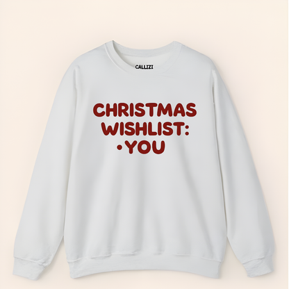 “Christmas Wishlist: You” Romantic Holiday Sweatshirt