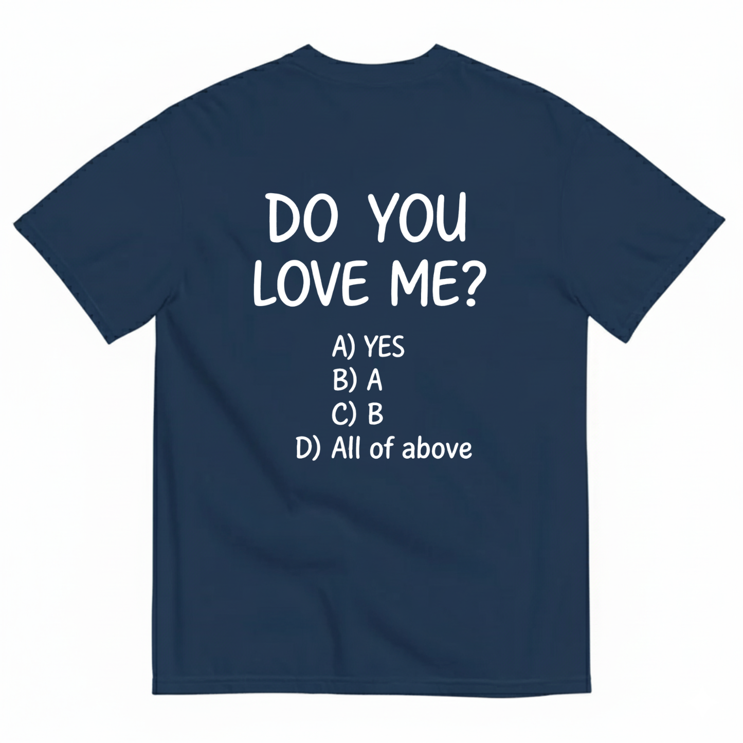 DO YOU LOVE ME? T-SHIRT (BACK PRINT)