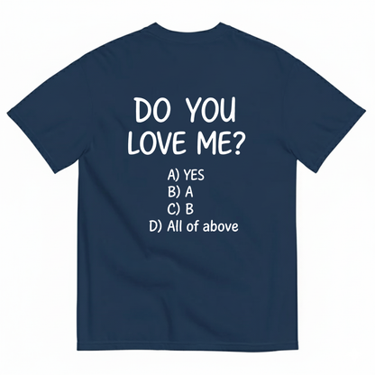DO YOU LOVE ME? T-SHIRT (BACK PRINT)