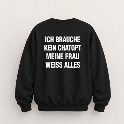ICH BRAUCHE KEIN CHATGPT MEINE FRAU WEISS ALLES SWEATSHIRT (RÜCKENPRINT)