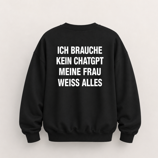 ICH BRAUCHE KEIN CHATGPT MEINE FRAU WEISS ALLES SWEATSHIRT (RÜCKENPRINT)
