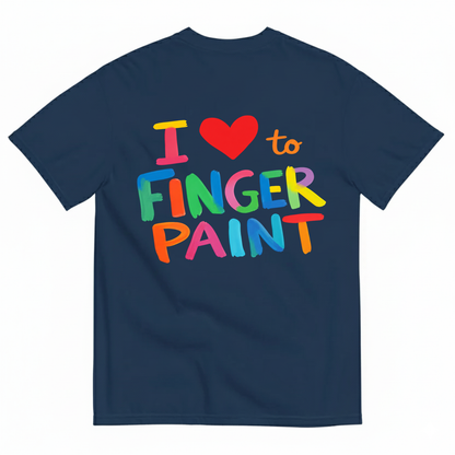 I LOVE TO FINGER PAINT T-SHIRT (BACK PRINT)