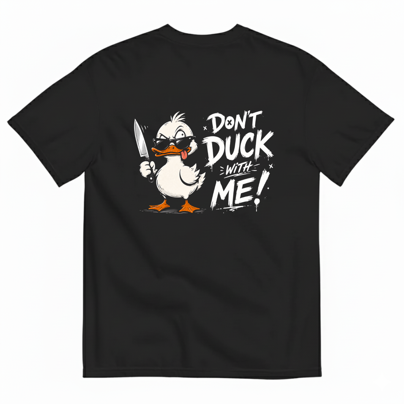 DON'T DUCK WITH ME T-SHIRT (BACK PRINT)