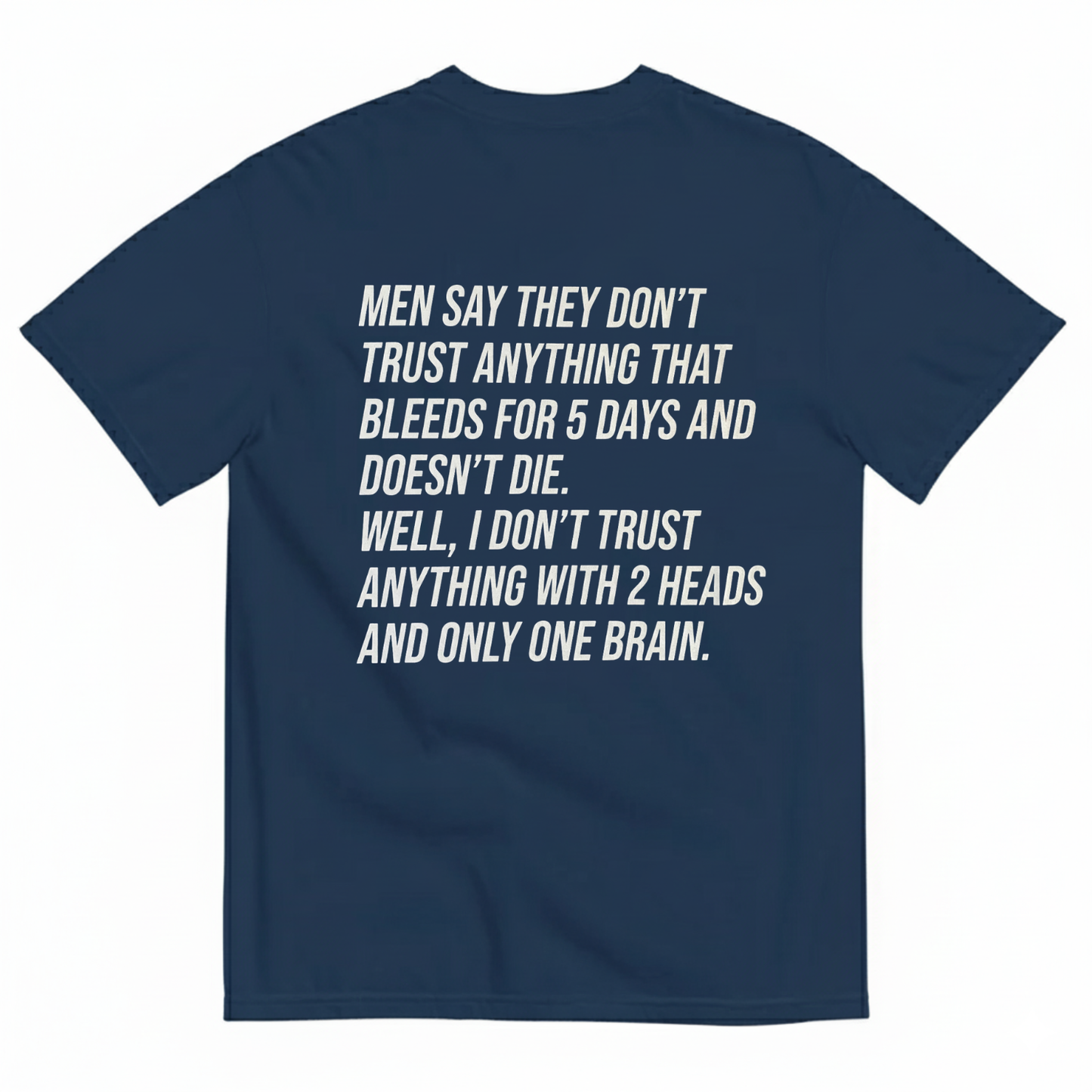 MEN SAY THEY DON'T TRUST ANYTHING T-SHIRT (BACK PRINT)