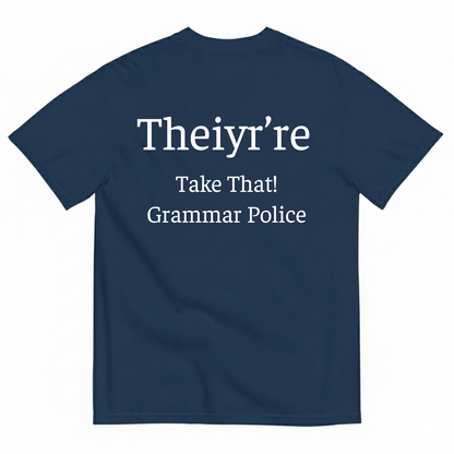 THEIYR’RE TAKE THAT! GRAMMAR POLICE T-SHIRT (BACK PRINT)