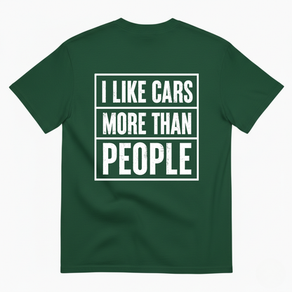 I LIKE CARS MORE THAN PEOPLE T-SHIRT (BACK PRINT)
