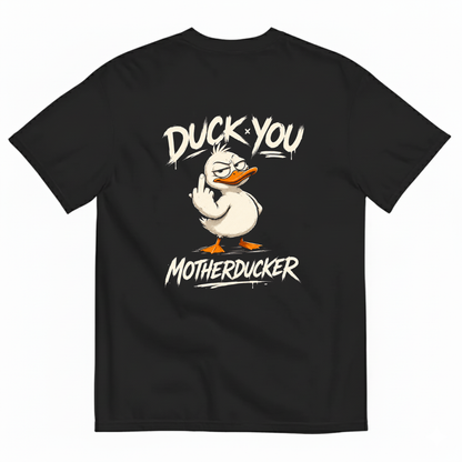 DUCK YOU MOTHERDUCKER T-SHIRT (BACK PRINT)