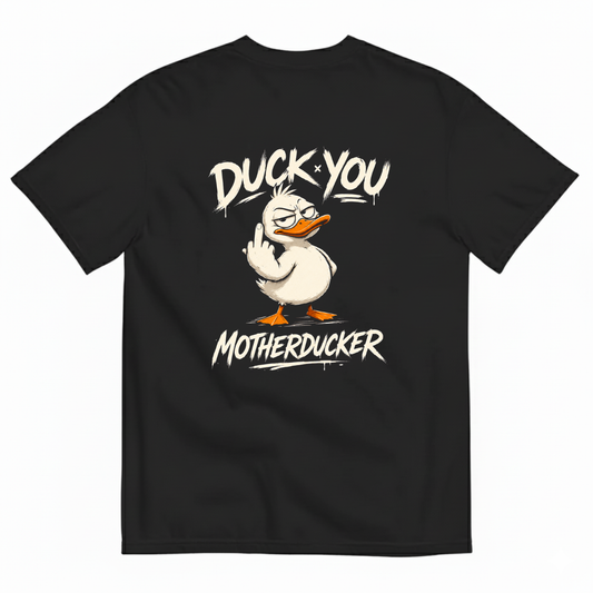 DUCK YOU MOTHERDUCKER T-SHIRT (BACK PRINT)