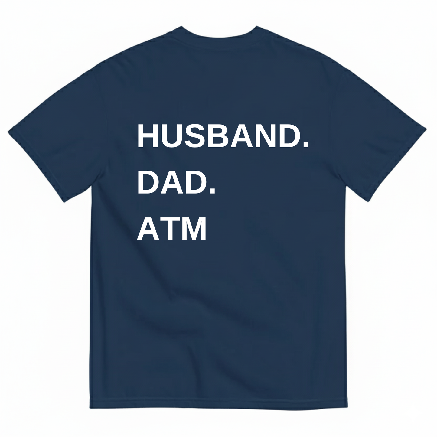 HUSBAND. DAD. ATM T-SHIRT (BACK PRINT)