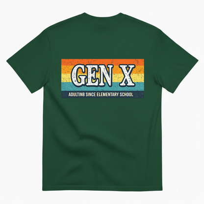 GEN X — ADULTING SINCE ELEMENTARY SCHOOL T-SHIRT (BACK PRINT)