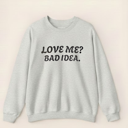 Sarcastic Love Quote Sweatshirt: "Bad Idea" Slogan